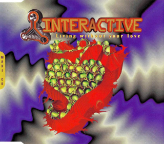 Interactive - Living Without Your Love - CD