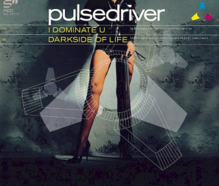 Pulsedriver - I Dominate U / Darkside Of Life - CD