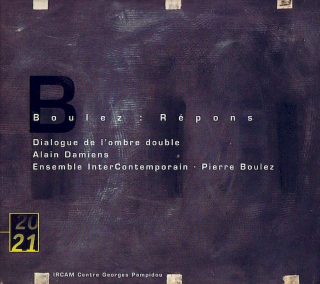 Pierre Boulez - Alain Damiens · Ensemble InterContemporain - Répons / Dialogue De L'Ombre Double - CD