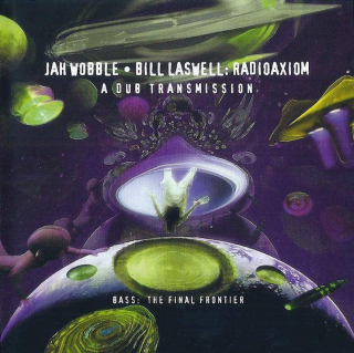 Jah Wobble • Bill Laswell - Radioaxiom – A Dub Transmission - CD