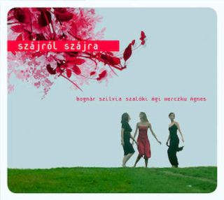 Bognár Szilvia, Herczku Ágnes, Szalóki Ági - Szájról Szájra - CD