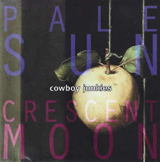 Cowboy Junkies - Pale Sun, Crescent Moon - CD