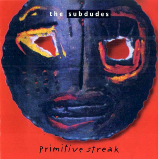 The Subdudes - Primitive Streak - CD