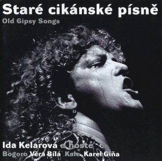 Ida Kelarová a  Bogoro, Věra Bílá, Kale, Karel Giňa - Staré Cikánské Písně / Old Gipsy Songs - CD