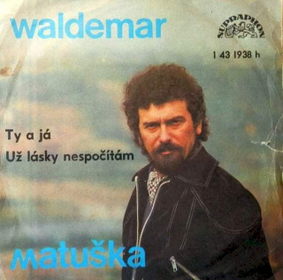 Waldemar Matuška - Ty A Já / Už Lásky Nespočítám - SP / Vinyl