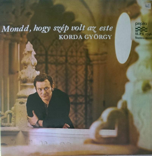 Korda György - Mondd, Hogy Szép Volt Az Este - LP / Vinyl