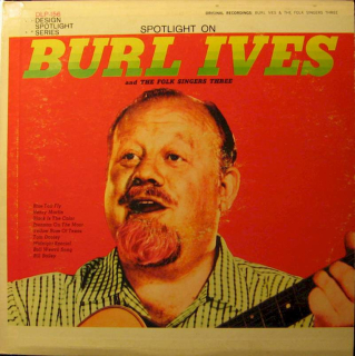 Burl Ives And The Folk Singers Three - Spotlight On Burl Ives And The Folk Singers Three - LP / Vinyl