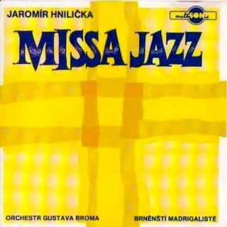 Jaromír Hnilička, Gustav Brom Orchestra, Brněnští Madrigalisté - Missa Jazz - CD