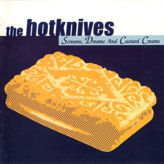 Hotknives - Screams, Dreams And Custard Creams - CD