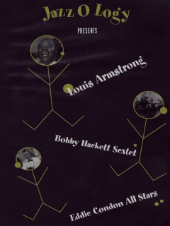 Louis Armstrong, The Bobby Hackett Sextet, Eddie Condon And His All-Stars - Jazz O Logy Presents Louis Armstrong, Bobby Hackett Sextet, Eddie Condon All Stars - DVD