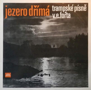 Vladimír Eddy Fořt - Jezero Dřímá (Trampské Písně V. E. Fořta) - LP