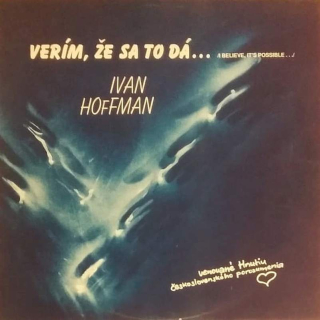 Ivan Hoffman - Verím, Že Sa To Dá... = I Believe It's Possible... - LP / vinyl