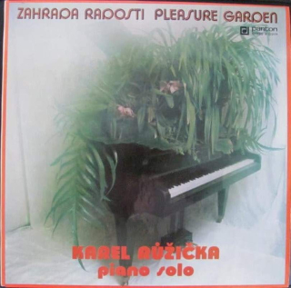 Karel Růžička - Zahrada Radosti (Pleasure Garden) - LP / vinyl