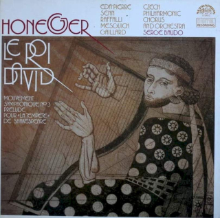 Arthur Honegger, Christiane Eda-Pierre, Martha Senn, Tib?re Raffalli, Daniel Mesguich, Annie Gaillard, Czech Philharmonic Chorus, The Czech Philharmonic Orchestra, Serge Baudo - Le Roi David / Mouvement Symphonique Nr. 3 / Prelude Pour La Tempete De Shake