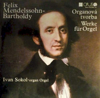 Felix Mendelssohn-Bartholdy - Ivan Sokol - Organová Tvorba = Werke Für Orgel - LP / vinyl
