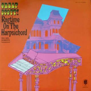 Wm. Neil Roberts - Great Scott! (Ragtime On The Harpsichord) - LP / vinyl
