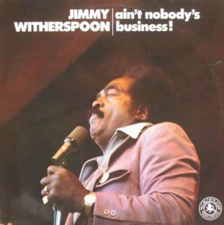 Jimmy Witherspoon - Ain't Nobody's Business - LP / vinyl