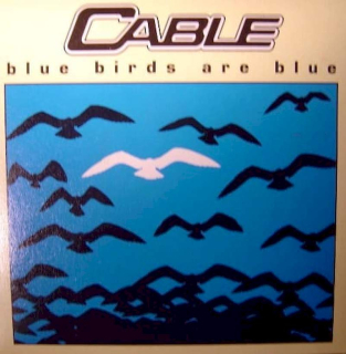 Cable - Blue Birds Are Blue  - SP / Vinyl