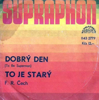 František Ringo Čech - Dobrý Den (To Be Superman) / To Je Starý  - SP / Vinyl