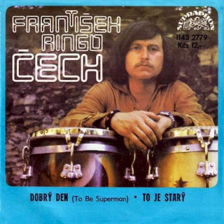 František Ringo Čech - Dobrý Den (To Be Superman) - To Je Starý  - SP / Vinyl