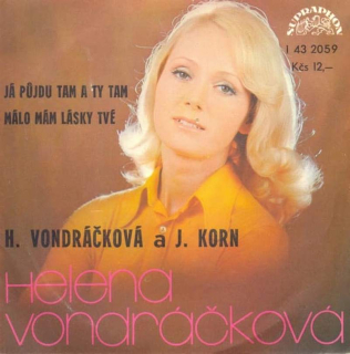 Helena Vondráčková a Jiří Korn - Já Půjdu Tam A Ty Tam / Málo Mám Lásky Tvé  - SP / Vinyl