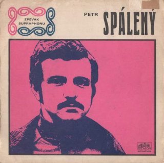 Petr Spálený - Dýmka Je Zázrak / Prosím Tě, Stůj  - SP / Vinyl
