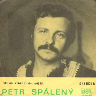 Petr Spálený, Miluše Voborníková - Bílá Víla / Rád Ti Dám Svůj Šál  - SP / Vinyl