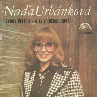 Naďa Urbánková - Zvony Nelžou - Ó Ty To Nepochopíš  - SP / Vinyl