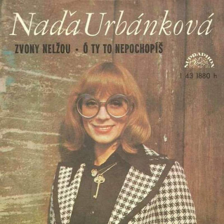 Naďa Urbánková - Zvony Nelžou - Ó Ty To Nepochopíš  - SP / Vinyl