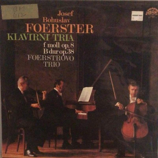 Josef Bohuslav Foerster, Foerstrovo Trio - Klavirni Tria : F Moll Op. 8 / B Dur Op. 38 - LP / Vinyl