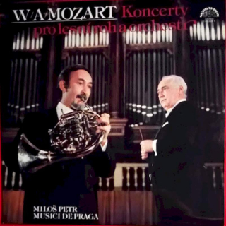 Wolfgang Amadeus Mozart / Miloš Petr, Musici De Praga, Libor Hlaváček - Koncerty Pro Lesní Roh A Orchestr - LP / Vinyl