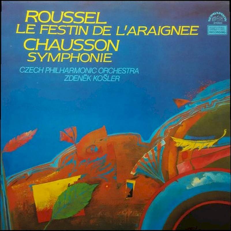 Albert Roussel / Ernest Chausson, The Czech Philharmonic Orchestra, Zdeněk Košler - Le Festin De L’araignee / Symphonie - LP / Vinyl