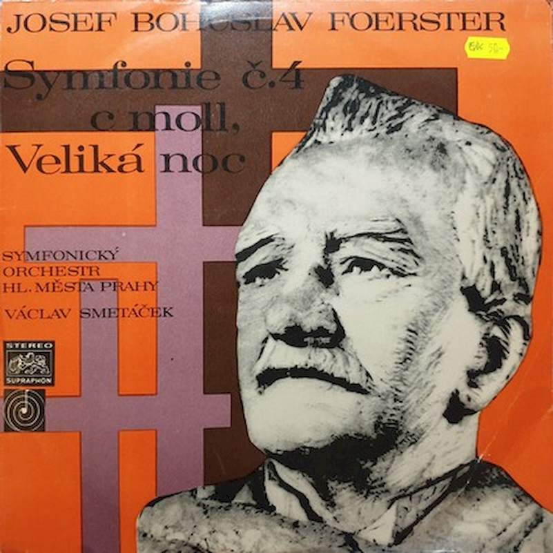 Josef Bohuslav Foerster, The Prague Symphony Orchestra Cond. Václav Smetáček - Symfonie c. 4 C moll "Velika noc" - LP / Vinyl