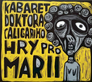 Kabaret Doktora Caligariho - Hry Pro Marii - CD