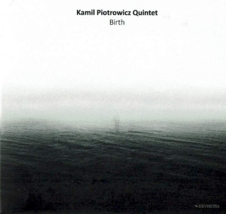 Kamil Piotrowicz Quintet - Birth - CD