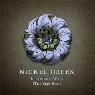 Nickel Creek - Reasons Why (The Very Best) - CD + DVD