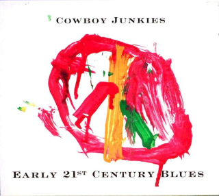 Cowboy Junkies - Early 21st Century Blues - CD