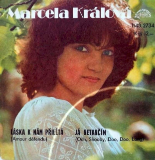 Marcela Králová - Láska K Nám Přilétá (Amour Défendu) / Já Netančím (Och, Shooby, Doo, Doo, Lang) - SP / Vinyl