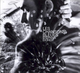 Stephan Eicher - Les Chansons Bleues - CD